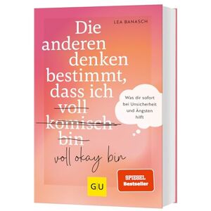 Banasch, Lea Die anderen denken bestimmt, dass ich voll (komisch) okay bin: Mentale Stärke aufbauen: Tipps für emotionale Resilienz und Selbstvertrauen Banasch, Lea Die anderen denken bestimmt, dass ich voll (komisch) okay bin: Mentale Stärke aufbauen: Tipps für emotionale Resilienz und Selbstvertrauen