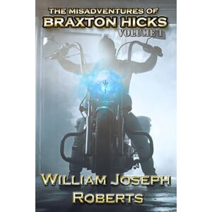 Roberts The Misadventures of Braxton Hicks: Volume 1 (It Came From The Trailer Park) Roberts The Misadventures of Braxton Hicks: Volume 1 (It Came From The Trailer Park)