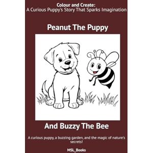 Lall, M. S. Curious Peanut the Puppy and Buzzy the Bee: Making Space for Buzzy the Bee Lall, M. S. Curious Peanut the Puppy and Buzzy the Bee: Making Space for Buzzy the Bee