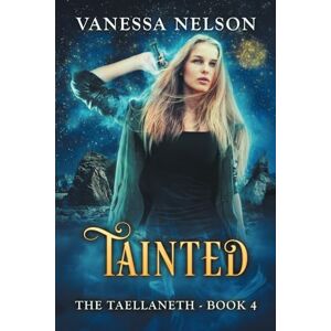 Nelson, Vanessa Tainted: The Taellaneth Book 4 Nelson, Vanessa Tainted: The Taellaneth Book 4