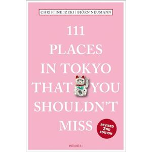 Christine Izeki 111 Places in Tokyo That You Shouldn't Miss (111 Places) Christine Izeki 111 Places in Tokyo That You Shouldn't Miss (111 Places)