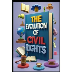 Abdo, Saad The Evolution of Civil Rights: Human Rights in a Global Context, Foundations of Constitutional Law, Landmark Supreme Court Decisions, Freedom of Speech Explored, The Intersection of Law and Morality Abdo, Saad The Evolution of Civil Rights: Human Rights in a Global Context, Foundations of Constitutional Law, Landmark Supreme Court Decisions, Freedom of Speech Explored, The Intersection of Law and Morality
