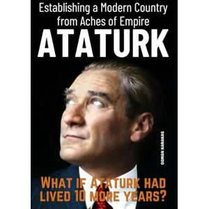Karakas, Osman Ataturk: Establishing a Modern Country from Aches of Empire: Courage, Charisma, Visionary Leadership, and the Legacy of a Nation Builder (Research and Reference Series) Karakas, Osman Ataturk: Establishing a Modern Country from Aches of Empire: Courage, Charisma, Visionary Leadership, and the Legacy of a Nation Builder (Research and Reference Series)