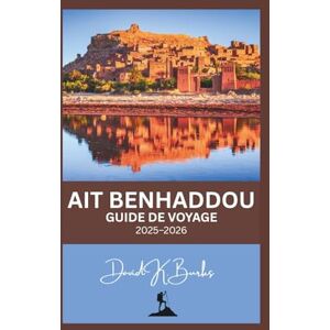 Burks, David K. AIT BENHADDOU GUIDE DE VOYAGE 2025-2026 (World Atlas Guides) Burks, David K. AIT BENHADDOU GUIDE DE VOYAGE 2025-2026 (World Atlas Guides)