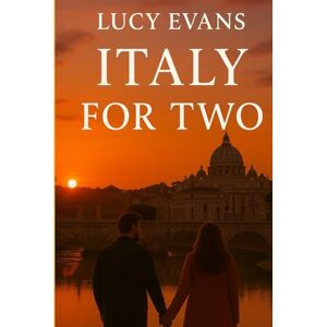 Evans, Lucy Italy for TWO: The Ultimate Italy Travel Guide for Couples and Travel Duos Featuring Romantic Escapes, Scenic Routes, and Hidden Treasures Made for Two Evans, Lucy Italy for TWO: The Ultimate Italy Travel Guide for Couples and Travel Duos Featuring Romantic Escapes, Scenic Routes, and Hidden Treasures Made for Two