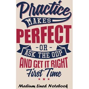 Information, Most Useful Ask The ODP Medium Lined Notebook: Practice makes perfect. But if you want something done right the first time, ask the ODP. Medium lined notebook for ODPs and Student ODPs Information, Most Useful Ask The ODP Medium Lined Notebook: Practice makes perfect. But if you want something done right the first time, ask the ODP. Medium lined notebook for ODPs and Student ODPs