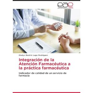 Rodriguez Integración de la Atención Farmacéutica a la práctica farmacéutica: Indicador de calidad de un servicio de farmacia Rodriguez Integración de la Atención Farmacéutica a la práctica farmacéutica: Indicador de calidad de un servicio de farmacia