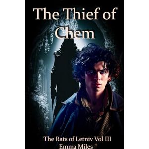 Miles, Emma The Thief of Chem: The Rats of Letniv Vol III Miles, Emma The Thief of Chem: The Rats of Letniv Vol III