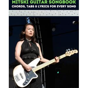 Artman, Dexter Mitski Guitar Songbook: Chords, Tabs & Lyrics for Every Song Artman, Dexter Mitski Guitar Songbook: Chords, Tabs & Lyrics for Every Song