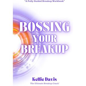 Davis, Kellie Bossing Your Breakup: A Breakup Workbook. It is Not About Getting Your Ex Back ... It's About Getting YOU back! (BOSS Your Love Life Series) Davis, Kellie Bossing Your Breakup: A Breakup Workbook. It is Not About Getting Your Ex Back ... It's About Getting YOU back! (BOSS Your Love Life Series)
