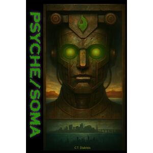 Diakrisis, C.T. Psyche/Soma (The Diakrisian Path (Diakrisis For the Average Person)) Diakrisis, C.T. Psyche/Soma (The Diakrisian Path (Diakrisis For the Average Person))