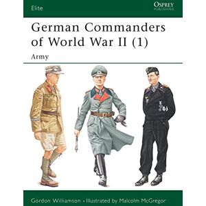 Williamson, Gordon German Commanders of World War II (1): Army: v.1 (Elite) Williamson, Gordon German Commanders of World War II (1): Army: v.1 (Elite)