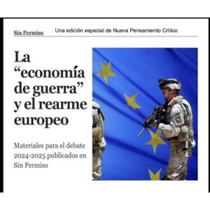 Varios autores, Sin Permiso La "economía de guerra" y el rearme europeo Varios autores, Sin Permiso La "economía de guerra" y el rearme europeo