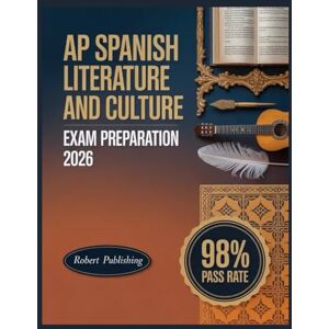 Publishing, Robert AP Spanish Literature and Culture Exam Preparation 2026: Complete Test Preparation with 500+ Practice Questions and Detailed Answer Explanations Publishing, Robert AP Spanish Literature and Culture Exam Preparation 2026: Complete Test Preparation with 500+ Practice Questions and Detailed Answer Explanations