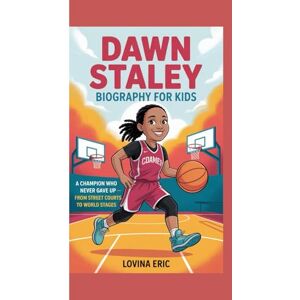 Eric, Lovina Dawn Staley biography for kids: A Champion Who Never Gave Up — From Street Courts to World Stages Eric, Lovina Dawn Staley biography for kids: A Champion Who Never Gave Up — From Street Courts to World Stages