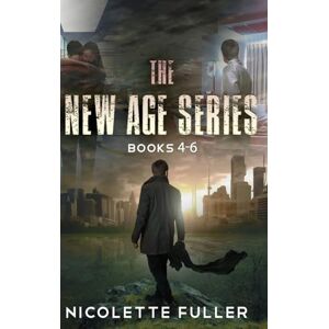 Fuller, Nicolette The New Age Series Books 4-6 Fuller, Nicolette The New Age Series Books 4-6