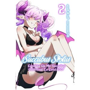 ., Cheesecake Succubus Status-Leveling up my Succubus Girlfriend to Level 100! (HARD COPY): Volume 2 An Adult LitRPG ., Cheesecake Succubus Status-Leveling up my Succubus Girlfriend to Level 100! (HARD COPY): Volume 2 An Adult LitRPG