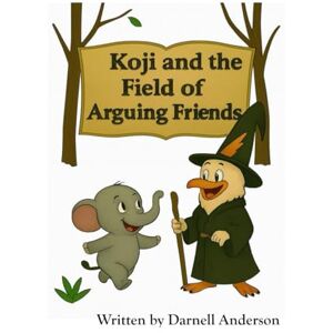 Anderson, Darnell Koji and the Field of Arguing Friends (Koji’s Adventures in the Jungle of Big Feelings) Anderson, Darnell Koji and the Field of Arguing Friends (Koji’s Adventures in the Jungle of Big Feelings)