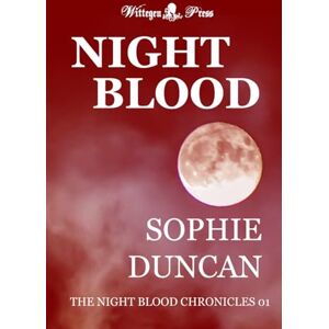 Duncan, Sophie Night Blood: When Coming of Age Means a Taste for Blood (The Night Blood Chronicles) Duncan, Sophie Night Blood: When Coming of Age Means a Taste for Blood (The Night Blood Chronicles)