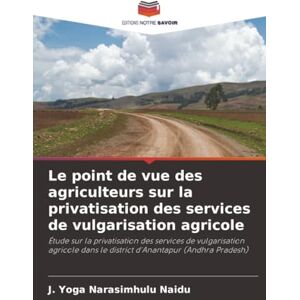 Naidu, J. Yoga Narasimhulu Le point de vue des agriculteurs sur la privatisation des services de vulgarisation agricole: Étude sur la privatisation des services de vulgarisation ... dans le district d'Anantapur (Andhra Pradesh) Naidu, J. Yoga Narasimhulu Le point de vue des agriculteurs sur la privatisation des services de vulgarisation agricole: Étude sur la privatisation des services de vulgarisation ... dans le district d'Anantapur (Andhra Pradesh)