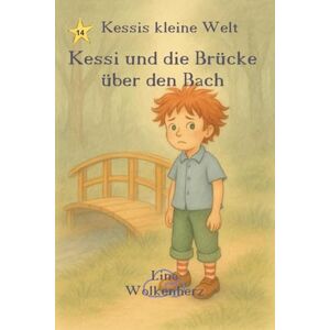 Wolkenherz, Lina Kessi und die Brücke über den Bach: Ein warmherziges Kinderbuch über Mut, Selbstvertrauen und kleine große Schritte – liebevoll erzählt für Kinder von 3–6 Jahren (Kessis kleine Welt) Wolkenherz, Lina Kessi und die Brücke über den Bach: Ein warmherziges Kinderbuch über Mut, Selbstvertrauen und kleine große Schritte – liebevoll erzählt für Kinder von 3–6 Jahren (Kessis kleine Welt)