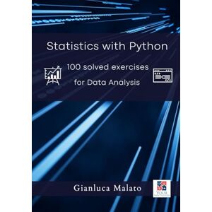 Malato, Gianluca Statistics with Python. 100 solved exercises for Data Analysis (Your Data Teacher Books) Malato, Gianluca Statistics with Python. 100 solved exercises for Data Analysis (Your Data Teacher Books)