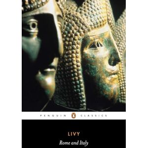 Livy Rome and Italy: The History of Rome from its Foundation (Penguin Classics) Livy Rome and Italy: The History of Rome from its Foundation (Penguin Classics)
