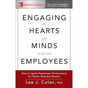 Lee Engaging the Hearts and Minds of All Your Employees: How to Ignite Passionate Performance for Better Business Results (BUSINESS BOOKS) Lee Engaging the Hearts and Minds of All Your Employees: How to Ignite Passionate Performance for Better Business Results (BUSINESS BOOKS)