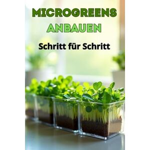 Svitana Microgreens anbauen Schritt für Schritt: Der komplette Leitfaden zum Anbau von Microgreens zu Hause und für eine gesunde Ernährung Svitana Microgreens anbauen Schritt für Schritt: Der komplette Leitfaden zum Anbau von Microgreens zu Hause und für eine gesunde Ernährung