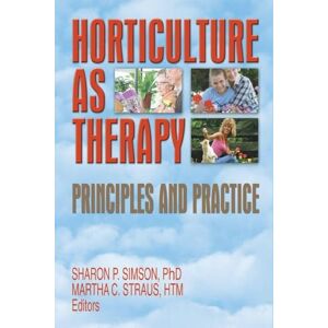 Simson, Sharon Horticulture as Therapy: Principles and Practice Simson, Sharon Horticulture as Therapy: Principles and Practice