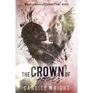 Wright, Candice The Crown of Fools: An Underestimated Novel Book 5 (Underestimated Series) Wright, Candice The Crown of Fools: An Underestimated Novel Book 5 (Underestimated Series)