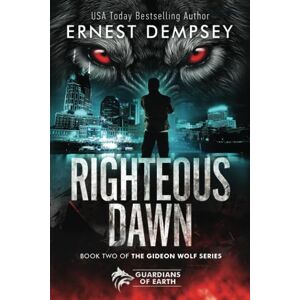 Dempsey, Ernest Righteous Dawn: A Gideon Wolf Supernatural Story: 2 Dempsey, Ernest Righteous Dawn: A Gideon Wolf Supernatural Story: 2