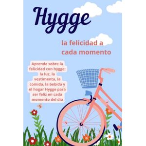 Phi, 3 Hygge la felicidad a cada momento: Aprende sobre la felicidad con hygge: la luz, la vestimenta, la comida, la bebida y el hogar Hygge para ser feliz en cada momento del dia Phi, 3 Hygge la felicidad a cada momento: Aprende sobre la felicidad con hygge: la luz, la vestimenta, la comida, la bebida y el hogar Hygge para ser feliz en cada momento del dia