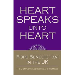 ** Heart Speaks Unto Heart: The Complete Addresses and Homilies of Pope Benedict XVI during his visit to the UK: Sermons and Addresses of Benedict XVI ** Heart Speaks Unto Heart: The Complete Addresses and Homilies of Pope Benedict XVI during his visit to the UK: Sermons and Addresses of Benedict XVI