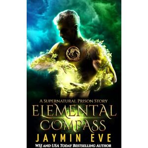 Eve, Jaymin Elemental Compass: 7 (Supernatural Prison) Eve, Jaymin Elemental Compass: 7 (Supernatural Prison)