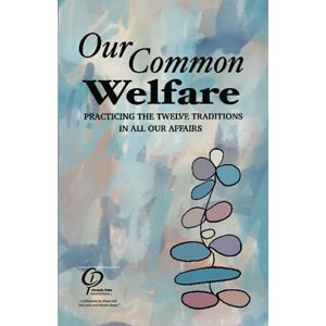Service Board, Chronic Pain Anonymous Our Common Welfare: Practicing the Twelve Traditions in All Our Affairs Service Board, Chronic Pain Anonymous Our Common Welfare: Practicing the Twelve Traditions in All Our Affairs