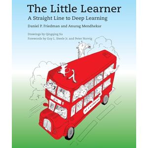 Friedman, Daniel P. The Little Learner: A Straight Line to Deep Learning Friedman, Daniel P. The Little Learner: A Straight Line to Deep Learning