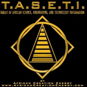 Energy, African Creation T.A.S.E.T.I.: Tablet of African Science, Engineering, and Technology Information Energy, African Creation T.A.S.E.T.I.: Tablet of African Science, Engineering, and Technology Information