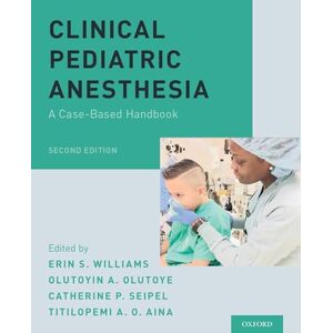 Clinical Pediatric Anesthesia: A Case-Based Handbook Clinical Pediatric Anesthesia: A Case-Based Handbook