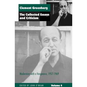 Greenberg, Clement The Collected Essays and Criticism, Volume 4: Modernism with a Vengeance, 1957-1969 (The Collected Essays and Criticism , Vol 4) Greenberg, Clement The Collected Essays and Criticism, Volume 4: Modernism with a Vengeance, 1957-1969 (The Collected Essays and Criticism , Vol 4)
