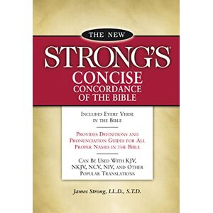 Strong, James New Strong's Concise Concordance of the Bible Strong, James New Strong's Concise Concordance of the Bible