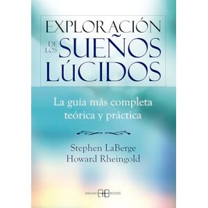 Laberge, Stephen Exploración de los sueños lúcidos : la guía más completa teórica y práctica Laberge, Stephen Exploración de los sueños lúcidos : la guía más completa teórica y práctica