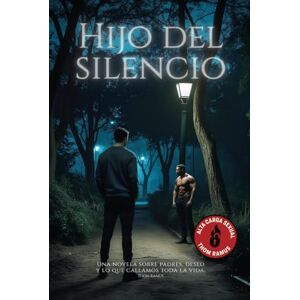 Ramus, Thom Hijo del silencio: Una novela sobre padres, deseo y lo que callamos toda la vida. Ramus, Thom Hijo del silencio: Una novela sobre padres, deseo y lo que callamos toda la vida.