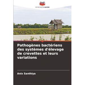 Santhiya, Anix Pathogènes bactériens des systèmes d'élevage de crevettes et leurs variations Santhiya, Anix Pathogènes bactériens des systèmes d'élevage de crevettes et leurs variations