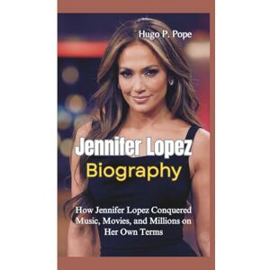 Hugo Boss JENNIFER LOPEZ BIOGRAPHY: How Jennifer Lopez Conquered Music, Movies, and Millions on Her Own Terms Hugo Boss JENNIFER LOPEZ BIOGRAPHY: How Jennifer Lopez Conquered Music, Movies, and Millions on Her Own Terms