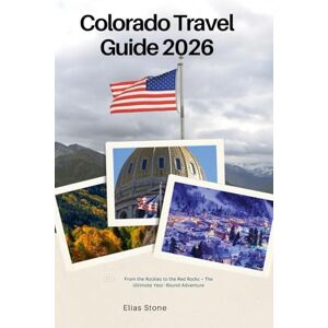 Stone, Elias Colorado Travel Guide 2026: From the Rockies to the Red Rocks – The Ultimate Year-Round Adventure Stone, Elias Colorado Travel Guide 2026: From the Rockies to the Red Rocks – The Ultimate Year-Round Adventure