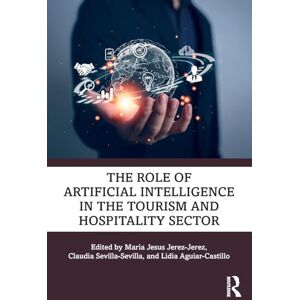 The Role of Artificial Intelligence in the Tourism and Hospitality Sector The Role of Artificial Intelligence in the Tourism and Hospitality Sector