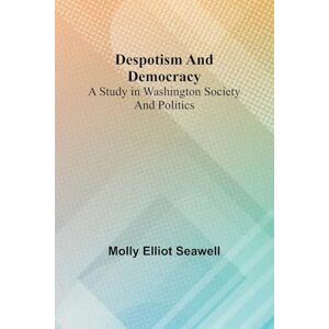 Elliot Seawell, Molly The Diplomatic Correspondence of the American Revolution (Volume 03) (Edition1): A Study In Washington Society And Politics Elliot Seawell, Molly The Diplomatic Correspondence of the American Revolution (Volume 03) (Edition1): A Study In Washington Society And Politics