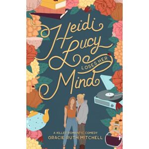 Mitchell, Gracie Ruth Heidi Lucy Loses Her Mind (Happily Ever Homicide) Mitchell, Gracie Ruth Heidi Lucy Loses Her Mind (Happily Ever Homicide)