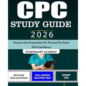Academy, StudySmart CPC STUDY GUIDE 2026: Step-by-Step Preparation for Passing the Exam with Confidence Academy, StudySmart CPC STUDY GUIDE 2026: Step-by-Step Preparation for Passing the Exam with Confidence